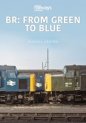 BR: From Green to Blue: Britain’s Railways Volume 4